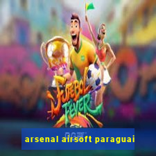 arsenal airsoft paraguai